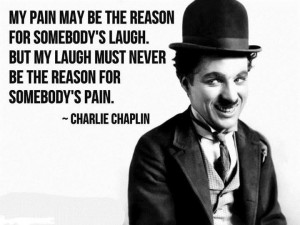 Quote-on-Not-being-a-reason-for-someones-pain-by-Charlie-Chaplin